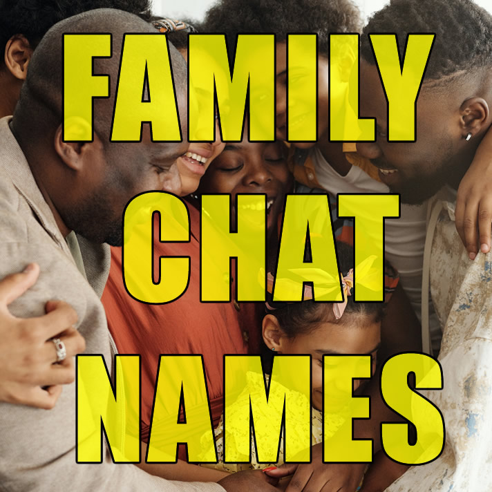 158 Family Group Chat Names Ideas